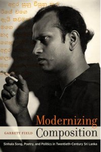 Modernizing Composition Sinhala Song, Poetry, and Politics in Twentieth-Century Sri Lanka - South Asia Across the Disciplines