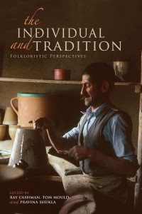 The Individual and Tradition Folkloristic Perspectives - Special Publications of the Folklore Institute