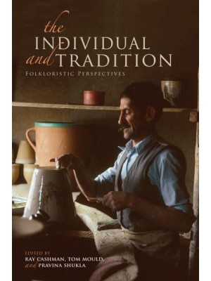 The Individual and Tradition Folkloristic Perspectives - Special Publications of the Folklore Institute