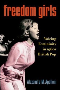 Freedom Girls Voicing Femininity in 1960S British Pop
