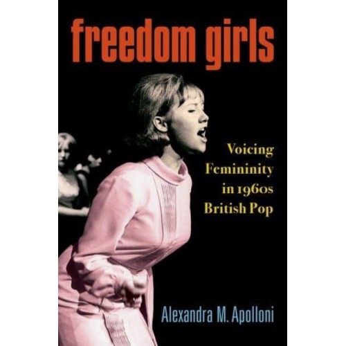 Freedom Girls Voicing Femininity in 1960S British Pop