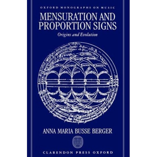 Mensuration and Proportion Signs Origins and Evolution - Oxford Monographs on Music