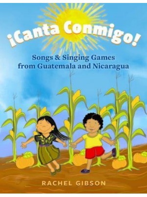 ãCanta Conmigo! Songs and Singing Games from Guatemala and Nicaragua
