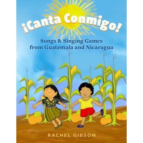 ãCanta Conmigo! Songs and Singing Games from Guatemala and Nicaragua
