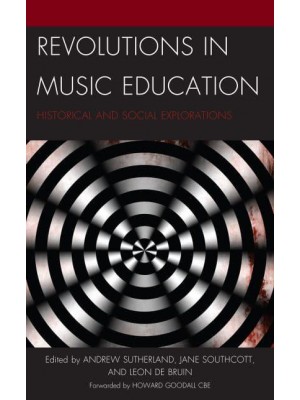 Revolutions in Music Education Historical and Social Explorations