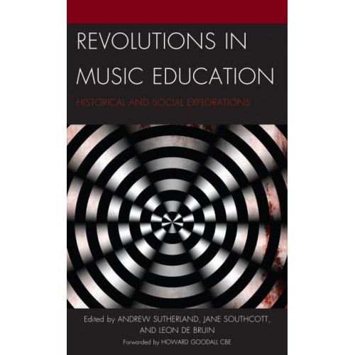 Revolutions in Music Education Historical and Social Explorations