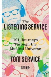 The Listening Service 101 Journeys Through the Musical Universe