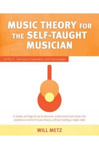 Music Theory for Self Taught Musicians. Level 2 Harmony, Composition, and Improvisation