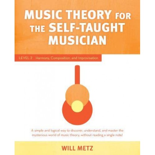 Music Theory for Self Taught Musicians. Level 2 Harmony, Composition, and Improvisation