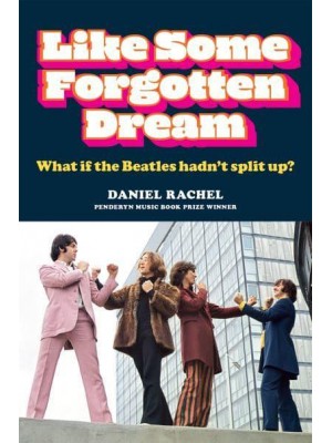 Like Some Forgotten Dream What If the Beatles Hadn't Split Up?