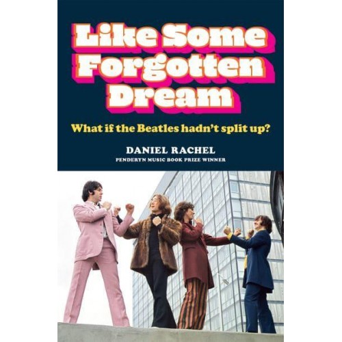 Like Some Forgotten Dream What If the Beatles Hadn't Split Up?