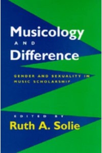 Musicology and Difference Gender and Sexuality in Music Scholarship