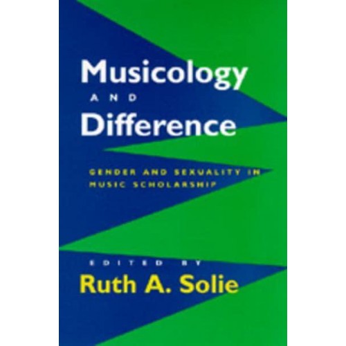 Musicology and Difference Gender and Sexuality in Music Scholarship