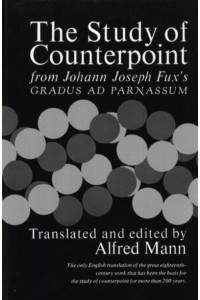 The Study of Counterpoint From Johann Joseph Fux's Gradus Ad Parnassum