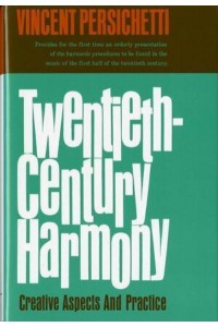 Twentieth-Century Harmony Creative Aspects and Practice