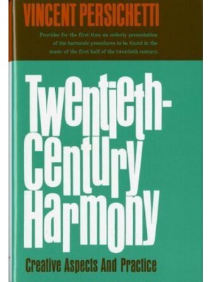 Twentieth-Century Harmony Creative Aspects and Practice