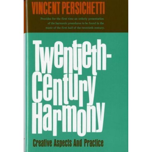 Twentieth-Century Harmony Creative Aspects and Practice