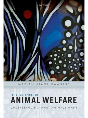 The Science of Animal Welfare Understanding What Animals Want