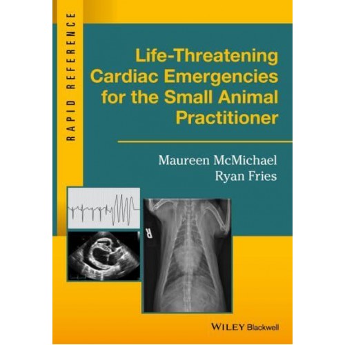 Life-Threatening Cardiac Emergencies for the Small Animal Practitioner - Rapid Reference