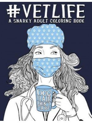 Vet Life A Snarky Adult Coloring Book
