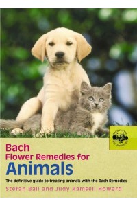 Bach Flower Remedies for Animals The Definitive Guide to Treating Animals With the Bach Remedies