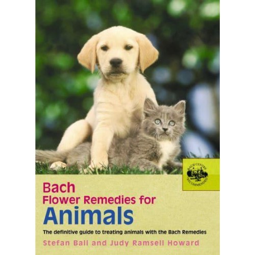 Bach Flower Remedies for Animals The Definitive Guide to Treating Animals With the Bach Remedies