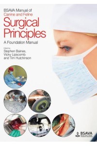 BSAVA Manual of Canine and Feline Surgical Principles A Foundation Manual - BSAVA British Small Animal Veterinary Association
