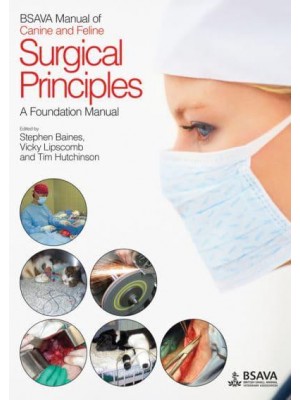 BSAVA Manual of Canine and Feline Surgical Principles A Foundation Manual - BSAVA British Small Animal Veterinary Association