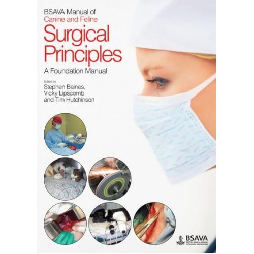 BSAVA Manual of Canine and Feline Surgical Principles A Foundation Manual - BSAVA British Small Animal Veterinary Association