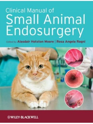 Clinical Manual of Small Animal Endosurgery