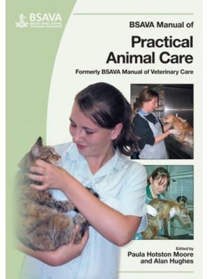 BSAVA Manual of Practical Animal Care Formerly BSAVA Manual of Veterinary Care [1999] - BSAVA Manuals Series