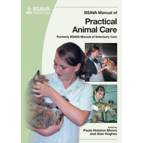 BSAVA Manual of Practical Animal Care Formerly BSAVA Manual of Veterinary Care [1999] - BSAVA Manuals Series
