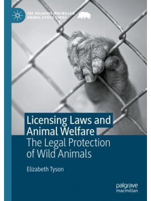 Licensing Laws and Animal Welfare : The Legal Protection of Wild Animals - The Palgrave Macmillan Animal Ethics Series