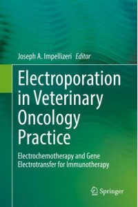 Electroporation in Veterinary Oncology Practice Electrochemotherapy and Gene Electrotransfer for Immunotherapy