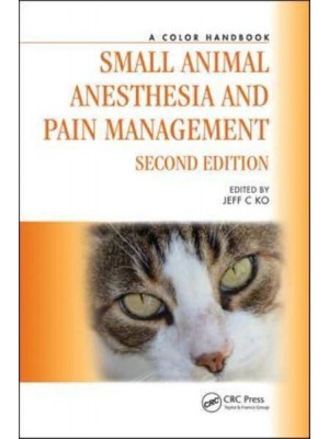 Small Animal Anesthesia and Pain Management A Color Handbook - Veterinary Color Handbook Series