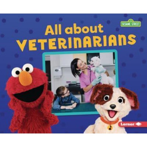 All About Veterinarians - Sesame Street Loves Community Helpers