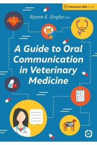 A Guide to Oral Communication in Veterinary Medicine - Veterinary Skills Series