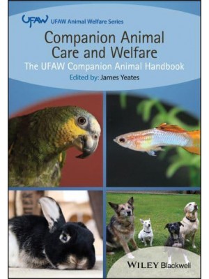 Companion Animal Care and Welfare The UFAW Companion Animal Handbook - UFAW Animal Welfare Series