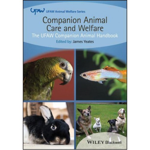 Companion Animal Care and Welfare The UFAW Companion Animal Handbook - UFAW Animal Welfare Series