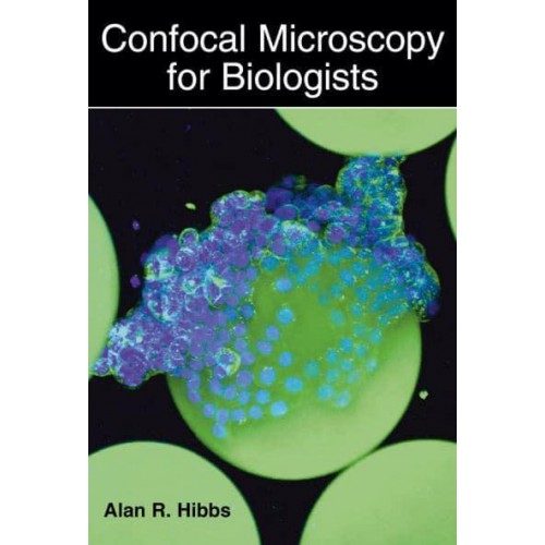 Confocal Microscopy for Biologists