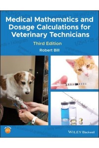 Medical Mathematics and Dosage Calculations for Veterinary Technicians