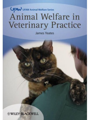 Animal Welfare in Veterinary Practice - UFAW Animal Welfare Series