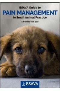 BSAVA Guide to Pain Management in Small Animal Practice - BSAVA British Small Animal Veterinary Association