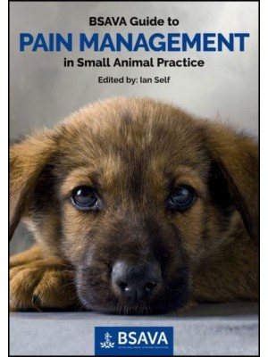 BSAVA Guide to Pain Management in Small Animal Practice - BSAVA British Small Animal Veterinary Association