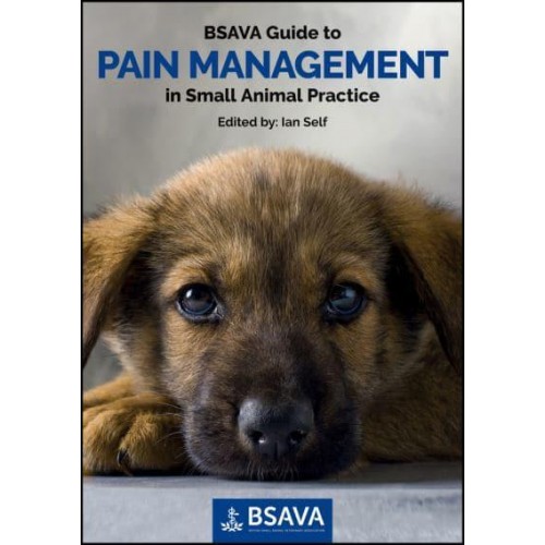 BSAVA Guide to Pain Management in Small Animal Practice - BSAVA British Small Animal Veterinary Association