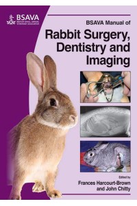 BSAVA Manual of Rabbit Surgery, Dentistry and Imaging - BSAVA British Small Animal Veterinary Association