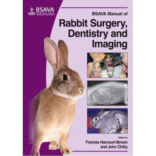 BSAVA Manual of Rabbit Surgery, Dentistry and Imaging - BSAVA British Small Animal Veterinary Association