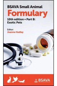 BSAVA Small Animal Formulary. Part B Exotic Pets - BSAVA British Small Animal Veterinary Association