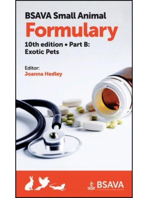 BSAVA Small Animal Formulary. Part B Exotic Pets - BSAVA British Small Animal Veterinary Association