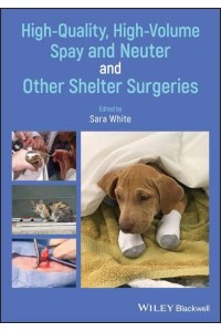 High-Quality, High-Volume Spay and Neuter and Other Shelter Surgeries